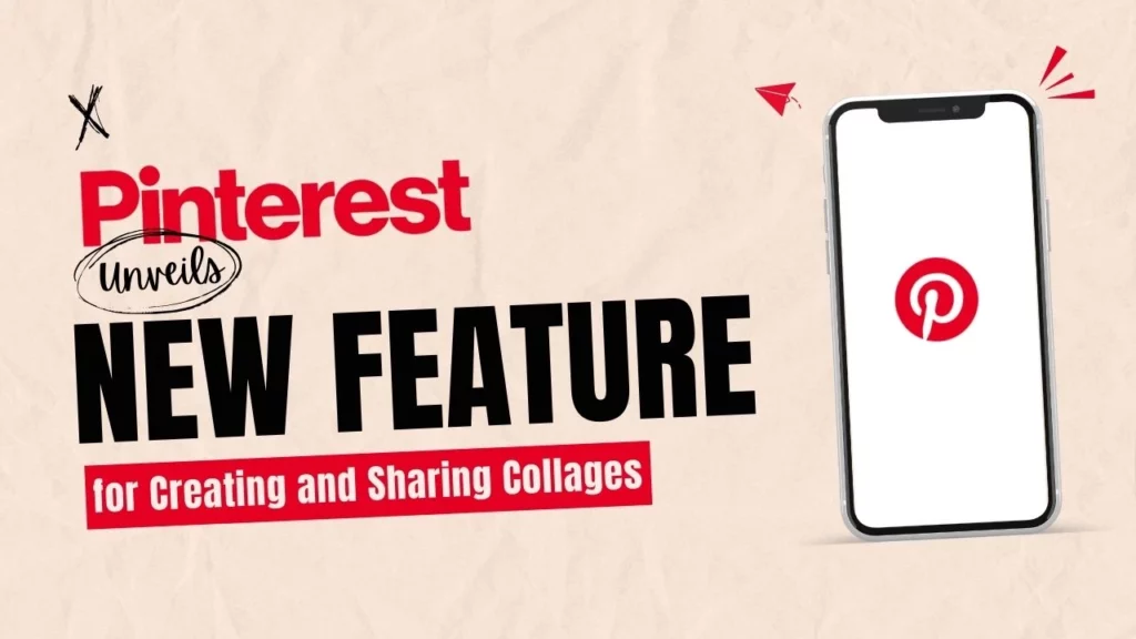 Pinterest New Feature for Creating and Sharing Collages