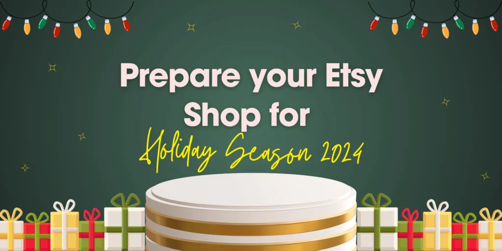 Prepare your Etsy Shop for the holiday season 2024