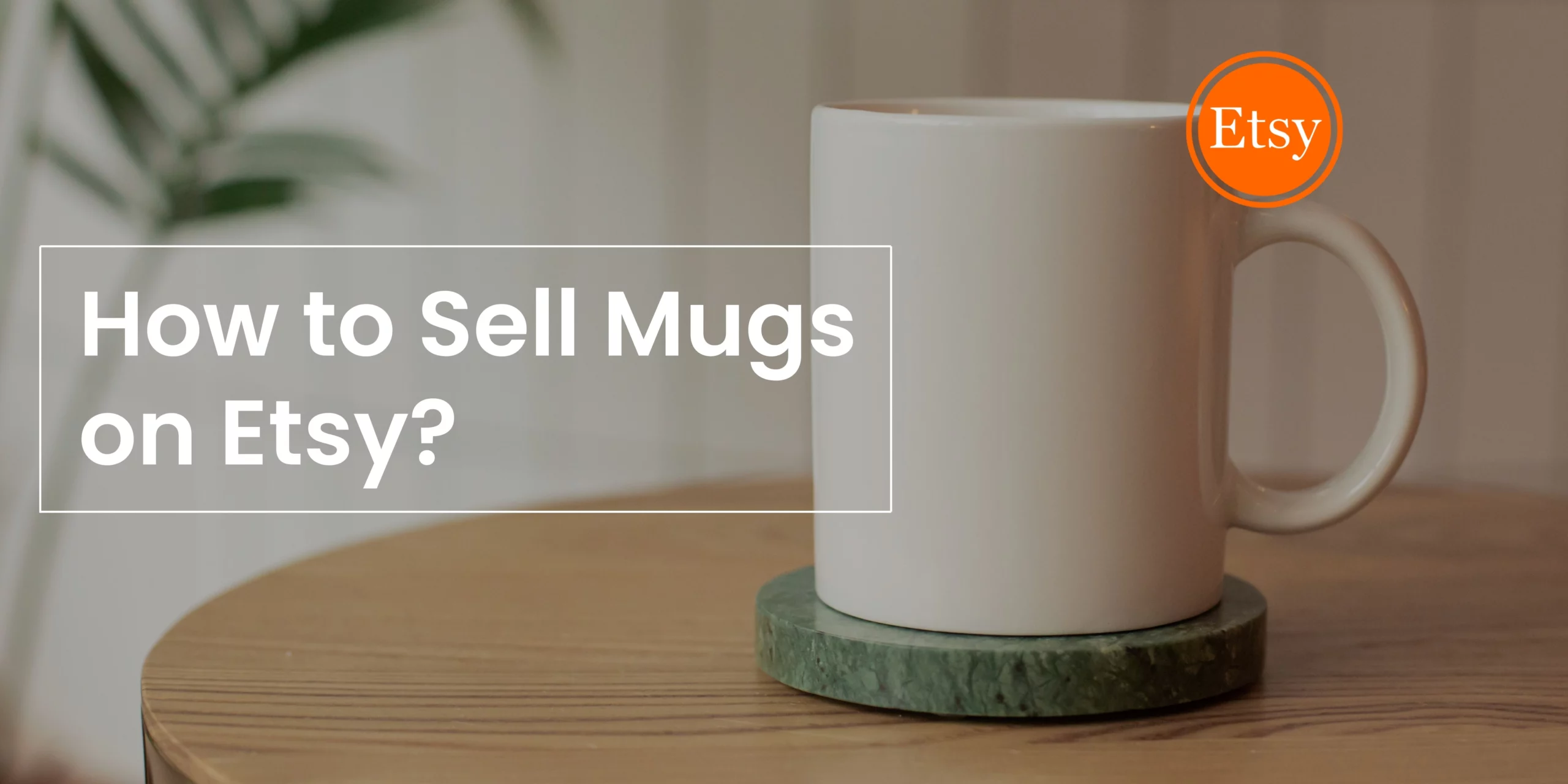 How to sell Mugs on Etsy