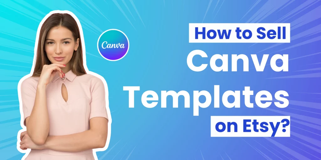 How to sell Canva Templates on Etsy